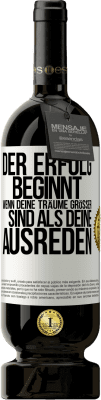 49,95 € Kostenloser Versand | Rotwein Premium Ausgabe MBS® Reserve Der Erfolg beginnt, wenn deine Träume größer sind als deine Ausreden Weißes Etikett. Anpassbares Etikett Reserve 12 Monate Ernte 2014 Tempranillo