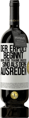 49,95 € Kostenloser Versand | Rotwein Premium Ausgabe MBS® Reserve Der Erfolg beginnt, wenn deine Träume größer sind als deine Ausreden Weißes Etikett. Anpassbares Etikett Reserve 12 Monate Ernte 2016 Tempranillo