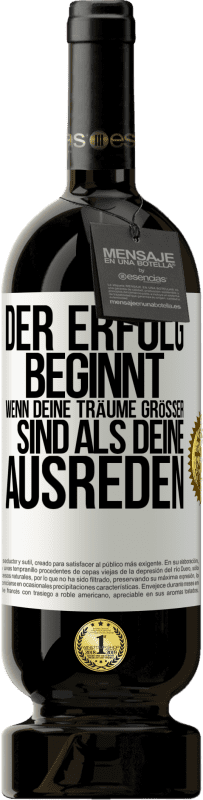 49,95 € Kostenloser Versand | Rotwein Premium Ausgabe MBS® Reserve Der Erfolg beginnt, wenn deine Träume größer sind als deine Ausreden Weißes Etikett. Anpassbares Etikett Reserve 12 Monate Ernte 2015 Tempranillo