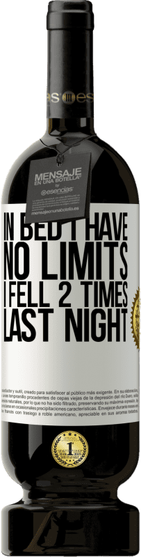 49,95 € Free Shipping | Red Wine Premium Edition MBS® Reserve In bed I have no limits. I fell 2 times last night White Label. Customizable label Reserve 12 Months Harvest 2016 Tempranillo