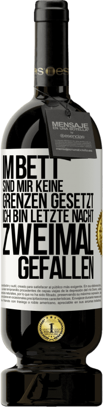 49,95 € Kostenloser Versand | Rotwein Premium Ausgabe MBS® Reserve Im Bett sind mir keine Grenzen gesetzt. Ich bin letzte Nacht zweimal gefallen Weißes Etikett. Anpassbares Etikett Reserve 12 Monate Ernte 2015 Tempranillo