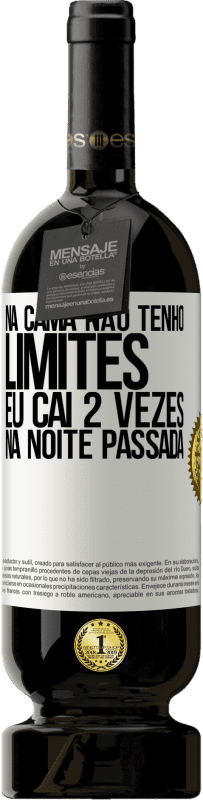 49,95 € Envio grátis | Vinho tinto Edição Premium MBS® Reserva Na cama não tenho limites. Eu caí 2 vezes na noite passada Etiqueta Branca. Etiqueta personalizável Reserva 12 Meses Colheita 2015 Tempranillo