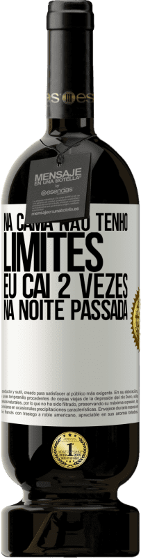 49,95 € Envio grátis | Vinho tinto Edição Premium MBS® Reserva Na cama não tenho limites. Eu caí 2 vezes na noite passada Etiqueta Branca. Etiqueta personalizável Reserva 12 Meses Colheita 2016 Tempranillo