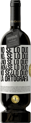 49,95 € Free Shipping | Red Wine Premium Edition MBS® Reserve No se lo dijo. No, se lo dijo. ¿No se lo dijo? ¡No! ¿Se lo dijo? No sé ¿lo dijo? La ortografía White Label. Customizable label Reserve 12 Months Harvest 2015 Tempranillo