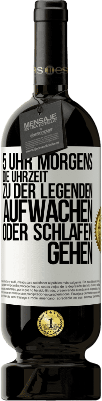 49,95 € Kostenloser Versand | Rotwein Premium Ausgabe MBS® Reserve 5 Uhr morgens. Die Uhrzeit, zu der Legenden aufwachen oder schlafen gehen Weißes Etikett. Anpassbares Etikett Reserve 12 Monate Ernte 2015 Tempranillo