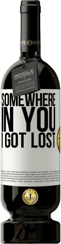 49,95 € Free Shipping | Red Wine Premium Edition MBS® Reserve Somewhere in you I got lost White Label. Customizable label Reserve 12 Months Harvest 2015 Tempranillo