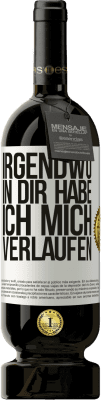 49,95 € Kostenloser Versand | Rotwein Premium Ausgabe MBS® Reserve Irgendwo in dir habe ich mich verlaufen Weißes Etikett. Anpassbares Etikett Reserve 12 Monate Ernte 2015 Tempranillo