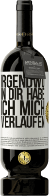 49,95 € Kostenloser Versand | Rotwein Premium Ausgabe MBS® Reserve Irgendwo in dir habe ich mich verlaufen Weißes Etikett. Anpassbares Etikett Reserve 12 Monate Ernte 2016 Tempranillo