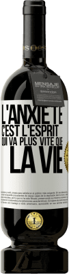 49,95 € Envoi gratuit | Vin rouge Édition Premium MBS® Réserve L'anxiété c'est l'esprit qui va plus vite que la vie Étiquette Blanche. Étiquette personnalisable Réserve 12 Mois Récolte 2014 Tempranillo