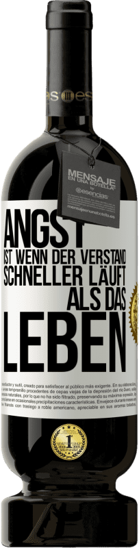 49,95 € Kostenloser Versand | Rotwein Premium Ausgabe MBS® Reserve Angst ist wenn der Verstand schneller läuft als das Leben Weißes Etikett. Anpassbares Etikett Reserve 12 Monate Ernte 2015 Tempranillo