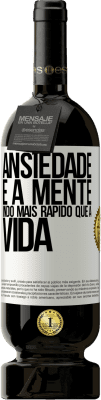 49,95 € Envio grátis | Vinho tinto Edição Premium MBS® Reserva Ansiedade é a mente indo mais rápido que a vida Etiqueta Branca. Etiqueta personalizável Reserva 12 Meses Colheita 2016 Tempranillo