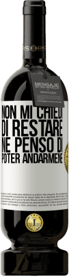 49,95 € Spedizione Gratuita | Vino rosso Edizione Premium MBS® Riserva Non mi chiedi di restare, né penso di poter andarmene Etichetta Bianca. Etichetta personalizzabile Riserva 12 Mesi Raccogliere 2015 Tempranillo