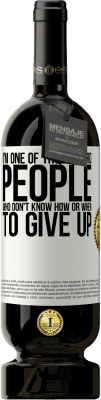 49,95 € Free Shipping | Red Wine Premium Edition MBS® Reserve I'm one of those weird people who don't know how or when to give up White Label. Customizable label Reserve 12 Months Harvest 2015 Tempranillo