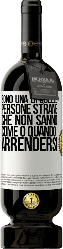 49,95 € Spedizione Gratuita | Vino rosso Edizione Premium MBS® Riserva Sono una di quelle persone strane che non sanno come o quando arrendersi Etichetta Bianca. Etichetta personalizzabile Riserva 12 Mesi Raccogliere 2015 Tempranillo