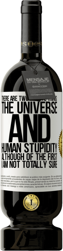 49,95 € 免费送货 | 红酒 高级版 MBS® 预订 有两个无限的事物：宇宙和人类的愚蠢。虽然第一次我不确定 白标. 可自定义的标签 预订 12 个月 收成 2016 Tempranillo