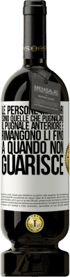 49,95 € Spedizione Gratuita | Vino rosso Edizione Premium MBS® Riserva Le persone migliori sono quelle che pugnalano il pugnale anteriore e rimangono lì fino a quando non guarisce Etichetta Bianca. Etichetta personalizzabile Riserva 12 Mesi Raccogliere 2015 Tempranillo