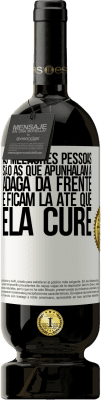 49,95 € Envio grátis | Vinho tinto Edição Premium MBS® Reserva As melhores pessoas são as que apunhalam a adaga da frente e ficam lá até que ela cure Etiqueta Branca. Etiqueta personalizável Reserva 12 Meses Colheita 2015 Tempranillo