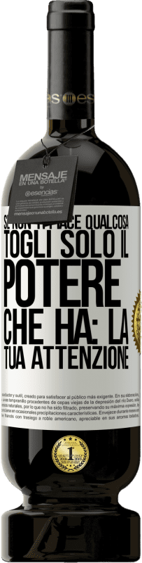 49,95 € Spedizione Gratuita | Vino rosso Edizione Premium MBS® Riserva Se non ti piace qualcosa, togli solo il potere che ha: la tua attenzione Etichetta Bianca. Etichetta personalizzabile Riserva 12 Mesi Raccogliere 2015 Tempranillo