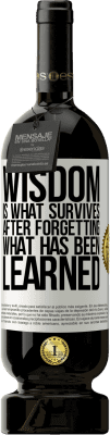 49,95 € 免费送货 | 红酒 高级版 MBS® 预订 智慧是在忘记学到的东西后才能生存的东西 白标. 可自定义的标签 预订 12 个月 收成 2015 Tempranillo
