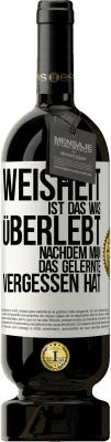 49,95 € Kostenloser Versand | Rotwein Premium Ausgabe MBS® Reserve Weisheit ist das, was überlebt, nachdem man das Gelernte vergessen hat Weißes Etikett. Anpassbares Etikett Reserve 12 Monate Ernte 2015 Tempranillo