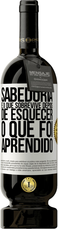 49,95 € Envio grátis | Vinho tinto Edição Premium MBS® Reserva Sabedoria é o que sobrevive depois de esquecer o que foi aprendido Etiqueta Branca. Etiqueta personalizável Reserva 12 Meses Colheita 2016 Tempranillo