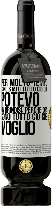 49,95 € Spedizione Gratuita | Vino rosso Edizione Premium MBS® Riserva Per molto tempo sono stato tutto ciò che potevo. Un brindisi, perché ora sono tutto ciò che voglio Etichetta Bianca. Etichetta personalizzabile Riserva 12 Mesi Raccogliere 2015 Tempranillo