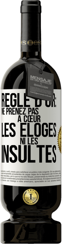 49,95 € Envoi gratuit | Vin rouge Édition Premium MBS® Réserve Règle d'or: ne prenez pas à cœur les éloges ni les insultes Étiquette Blanche. Étiquette personnalisable Réserve 12 Mois Récolte 2015 Tempranillo