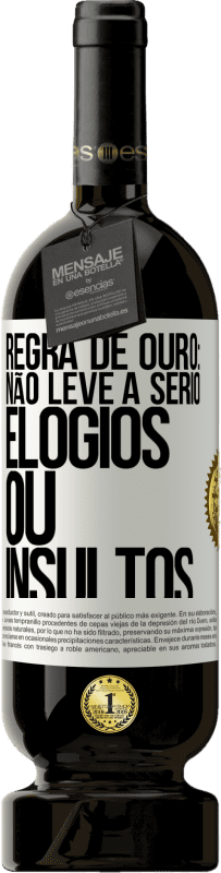 49,95 € Envio grátis | Vinho tinto Edição Premium MBS® Reserva Regra de ouro: não leve a sério elogios ou insultos Etiqueta Branca. Etiqueta personalizável Reserva 12 Meses Colheita 2015 Tempranillo