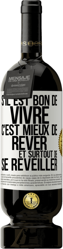 49,95 € Envoi gratuit | Vin rouge Édition Premium MBS® Réserve S'il est bon de vivre, c'est mieux de rêver et surtout de se réveiller Étiquette Blanche. Étiquette personnalisable Réserve 12 Mois Récolte 2015 Tempranillo