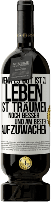 49,95 € Kostenloser Versand | Rotwein Premium Ausgabe MBS® Reserve Wenn es gut ist zu leben, ist träumen noch besser, und am besten aufzuwachen Weißes Etikett. Anpassbares Etikett Reserve 12 Monate Ernte 2014 Tempranillo