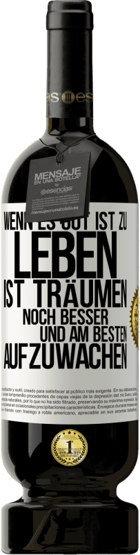 49,95 € Kostenloser Versand | Rotwein Premium Ausgabe MBS® Reserve Wenn es gut ist zu leben, ist träumen noch besser, und am besten aufzuwachen Weißes Etikett. Anpassbares Etikett Reserve 12 Monate Ernte 2015 Tempranillo