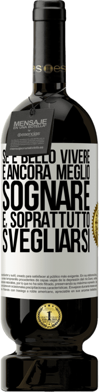 49,95 € Spedizione Gratuita | Vino rosso Edizione Premium MBS® Riserva Se è bello vivere, è ancora meglio sognare e, soprattutto, svegliarsi Etichetta Bianca. Etichetta personalizzabile Riserva 12 Mesi Raccogliere 2015 Tempranillo