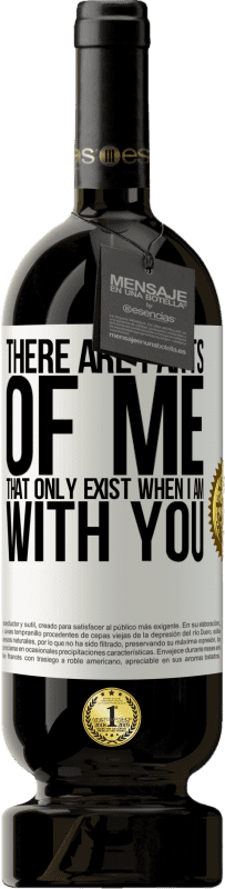49,95 € 免费送货 | 红酒 高级版 MBS® 预订 只有当我与你在一起时，我的某些部分才会存在 白标. 可自定义的标签 预订 12 个月 收成 2016 Tempranillo