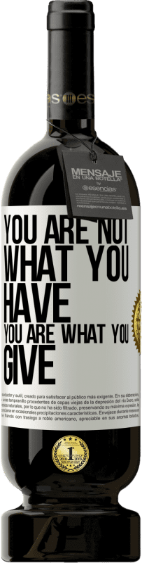 49,95 € 送料無料 | 赤ワイン プレミアム版 MBS® 予約する あなたはあなたが持っているものではありません。あなたはあなたが与えるものです ホワイトラベル. カスタマイズ可能なラベル 予約する 12 月 収穫 2016 Tempranillo