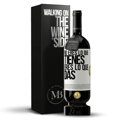 «No eres lo que tienes. Eres lo que das» Edición Premium MBS® Reserva