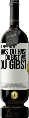 49,95 € Kostenloser Versand | Rotwein Premium Ausgabe MBS® Reserve Du bist nicht, was du hast, Du bist, was du gibst Weißes Etikett. Anpassbares Etikett Reserve 12 Monate Ernte 2015 Tempranillo