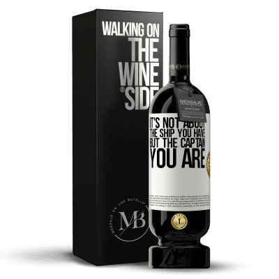 «It's not about the ship you have, but the captain you are» Premium Edition MBS® Reserva