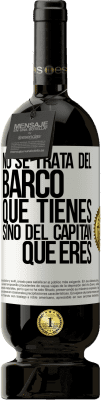 49,95 € Envío gratis | Vino Tinto Edición Premium MBS® Reserva No se trata del barco que tienes, sino del capitán que eres Etiqueta Blanca. Etiqueta personalizable Reserva 12 Meses Cosecha 2015 Tempranillo