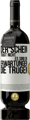 49,95 € Kostenloser Versand | Rotwein Premium Ausgabe MBS® Reserve Der Schein trügt nicht. Es sind die Erwartungen, die trügen. Weißes Etikett. Anpassbares Etikett Reserve 12 Monate Ernte 2014 Tempranillo