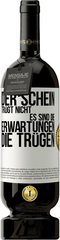 49,95 € Kostenloser Versand | Rotwein Premium Ausgabe MBS® Reserve Der Schein trügt nicht. Es sind die Erwartungen, die trügen. Weißes Etikett. Anpassbares Etikett Reserve 12 Monate Ernte 2015 Tempranillo