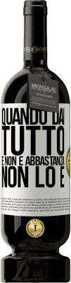 49,95 € Spedizione Gratuita | Vino rosso Edizione Premium MBS® Riserva Quando dai tutto e non è abbastanza, non lo è Etichetta Bianca. Etichetta personalizzabile Riserva 12 Mesi Raccogliere 2016 Tempranillo