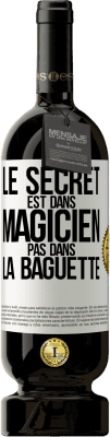 49,95 € Envoi gratuit | Vin rouge Édition Premium MBS® Réserve Le secret est dans magicien pas dans la baguette Étiquette Blanche. Étiquette personnalisable Réserve 12 Mois Récolte 2015 Tempranillo