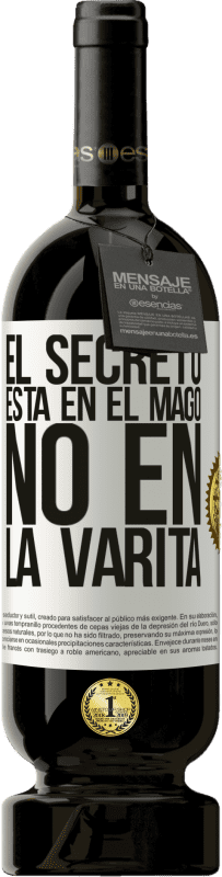 49,95 € Envío gratis | Vino Tinto Edición Premium MBS® Reserva El secreto está en el mago, no en la varita Etiqueta Blanca. Etiqueta personalizable Reserva 12 Meses Cosecha 2015 Tempranillo