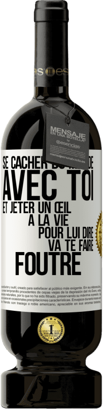 49,95 € Envoi gratuit | Vin rouge Édition Premium MBS® Réserve Se cacher du monde avec toi et jeter un œil à la vie pour lui dire va te faire foutre Étiquette Blanche. Étiquette personnalisable Réserve 12 Mois Récolte 2015 Tempranillo