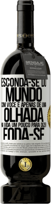 49,95 € Envio grátis | Vinho tinto Edição Premium MBS® Reserva Esconda-se do mundo com você e apenas dê uma olhada na vida um pouco para dizer foda-se Etiqueta Branca. Etiqueta personalizável Reserva 12 Meses Colheita 2016 Tempranillo