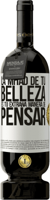 49,95 € Envío gratis | Vino Tinto Edición Premium MBS® Reserva La mitad de tu belleza es tu extraña manera de pensar Etiqueta Blanca. Etiqueta personalizable Reserva 12 Meses Cosecha 2014 Tempranillo