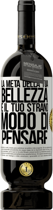 49,95 € Spedizione Gratuita | Vino rosso Edizione Premium MBS® Riserva La metà della tua bellezza è il tuo strano modo di pensare Etichetta Bianca. Etichetta personalizzabile Riserva 12 Mesi Raccogliere 2015 Tempranillo