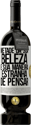 49,95 € Envio grátis | Vinho tinto Edição Premium MBS® Reserva Metade da sua beleza é sua maneira estranha de pensar Etiqueta Branca. Etiqueta personalizável Reserva 12 Meses Colheita 2016 Tempranillo