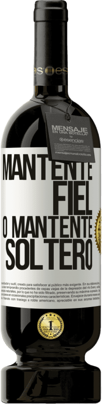 49,95 € Envío gratis | Vino Tinto Edición Premium MBS® Reserva Mantente fiel, o mantente soltero Etiqueta Blanca. Etiqueta personalizable Reserva 12 Meses Cosecha 2016 Tempranillo
