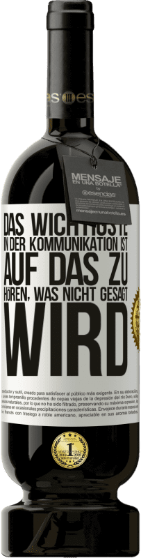 49,95 € Kostenloser Versand | Rotwein Premium Ausgabe MBS® Reserve Das Wichtigste in der Kommunikation ist, auf das zu hören, was nicht gesagt wird Weißes Etikett. Anpassbares Etikett Reserve 12 Monate Ernte 2015 Tempranillo